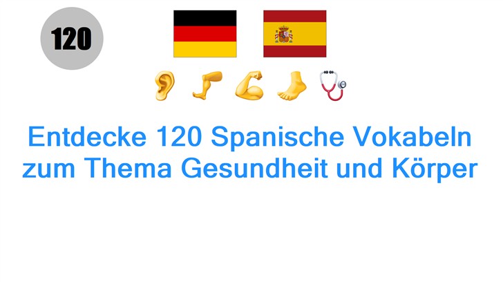 Entdecke 120 Spanische Vokabeln zum Thema Gesundheit und Körper